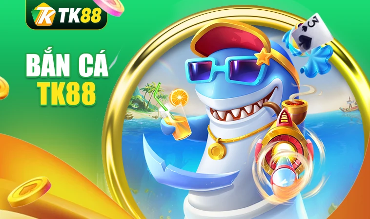 Nhà Cái TK88 - Nhà Cái Cá Cược Số 1 Thế Giới Năm 2025 31 Sảnh bắn cá TK88 thiết kế đồ họa đẹp, bắt mắt